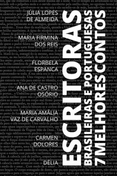 7 Melhores Contos – Escritoras Brasileiras e Portuguesas, Maria Amália Vaz de Carvalho, Ana de Castro Osório, Florbela Espanca, Júlia Lopes de Almeida, Maria Firmina dos Reis, Carmen Dolores, Délia