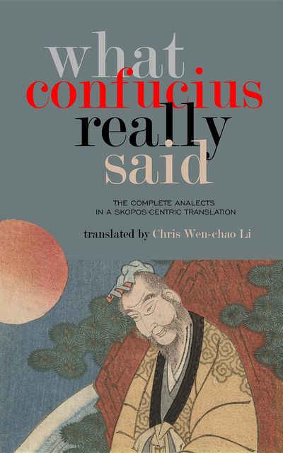 What Confucius Really Said, Chris Wen-chao Li