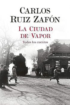 La Ciudad de Vapor, Carlos Ruiz Zafón