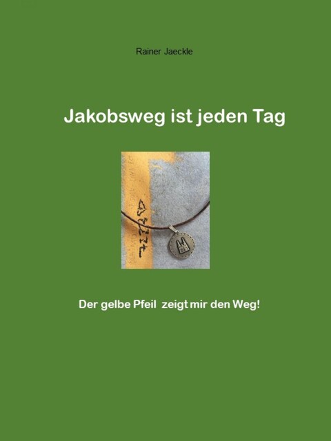 Jakobsweg ist jeden Tag, Rainer Jäckle