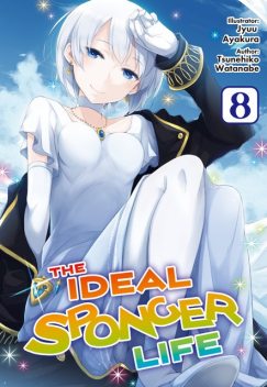 The Ideal Sponger Life: Volume 8 (Light Novel), Tsunehiko Watanabe