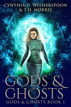 Gods & Ghosts, Cynthia D. Witherspoon, T.H. Morris