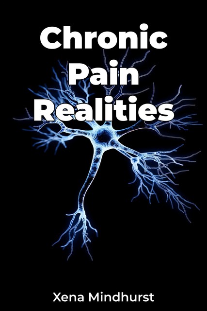 Chronic Pain Realities, Xena Mindhurst