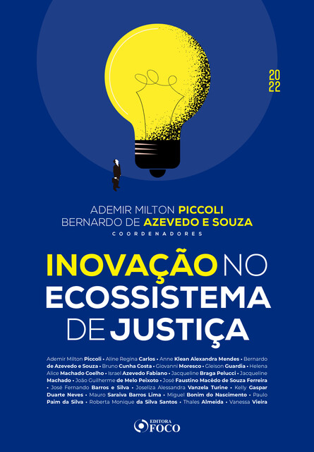 Inovação no ecossistema de justiça, Bruno Costa, Bernardo de Azevedo e Souza, Ademir Milton Piccoli, Aline Regina Carlos, Anne Klean Alexandra Mendes, Giovanni Moresco, Gleison Guardia, Helena Alice Machado Coelho, Israel Azevedo Fabiano, Jacqueline Braga Pelucci, Jacqueline Machado