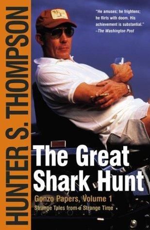 Gonzo Papers - The Great Shark Hunt, Hunter Thompson