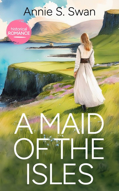 A Maid Of The Isles, Annie S.Swan