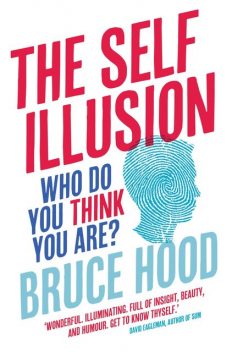 The Self Illusion, Bruce Hood