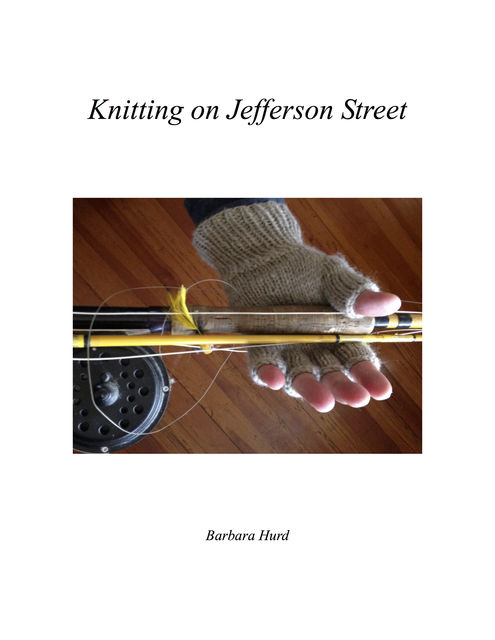 Knitting on Jefferson Street, Barbara Hurd