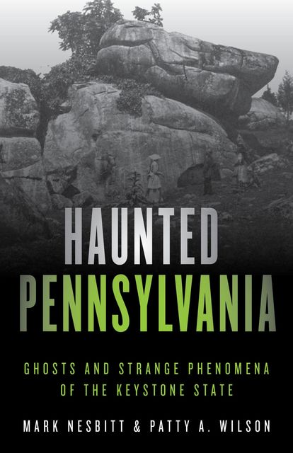 Haunted Pennsylvania, Patty A. Wilson, Mark Nesbitt