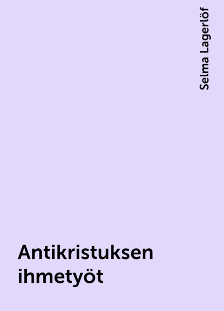 Antikristuksen ihmetyöt, Selma Lagerlöf