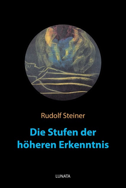 Die Stufen der höheren Erkenntnis, Rudolf Steiner