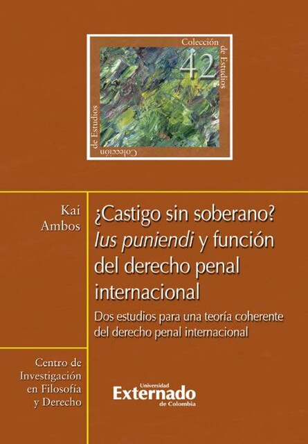 Castigo sin soberano? Ius puniendi y función del derecho penal internacional, Kai Ambos