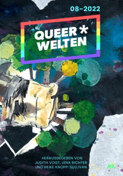 Queer*Welten 08–2022 – Das queerfeministische Phantastik-Magazin, Christian Vogt, Aiki Mira, Carolin Lüders, Claudia Klank, Lauren Ring, Linda-Julie Geiger, Sonja Lemke