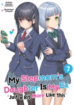 My Stepmom's Daughter Is My Ex: Volume 7, Kyosuke Kamishiro