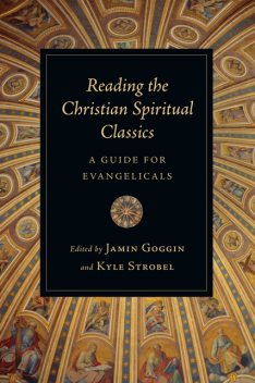 Reading the Christian Spiritual Classics, Kyle Strobel