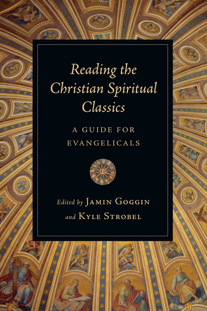 Reading the Christian Spiritual Classics, Kyle Strobel