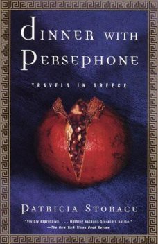 Dinner With Persephone: Travels in Greece, Patricia Storace