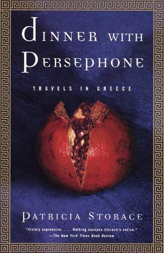 Dinner With Persephone: Travels in Greece, Patricia Storace