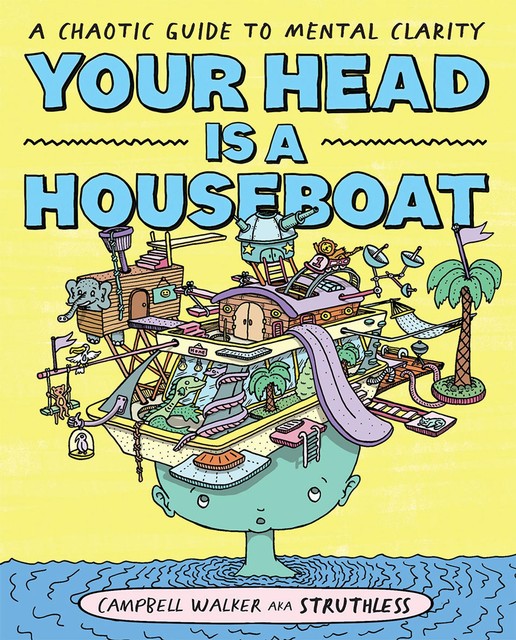 Your Head is a Houseboat, Campbell Walker