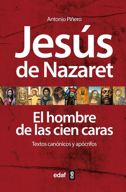 JESÚS DE NAZARET EL HOMBRE DE LAS CIEN CARAS, Antonio Piñero