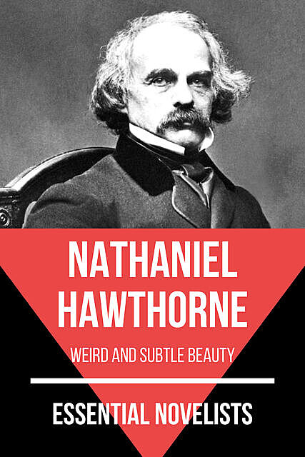 Essential Novelists – Nathaniel Hawthorne, Nathaniel Hawthorne, August Nemo