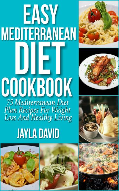 Easy Mediterranean Diet Cookbook, Jayla David