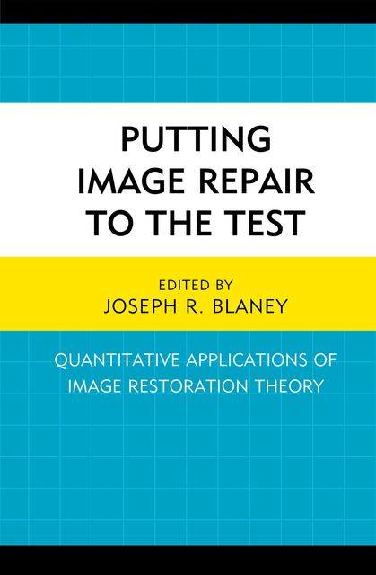 Putting Image Repair to the Test, Joseph R. Blaney