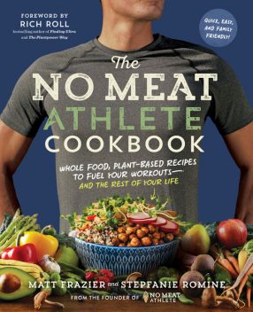 The No Meat Athlete Cookbook, Stepfanie Romine, Matt Frazier