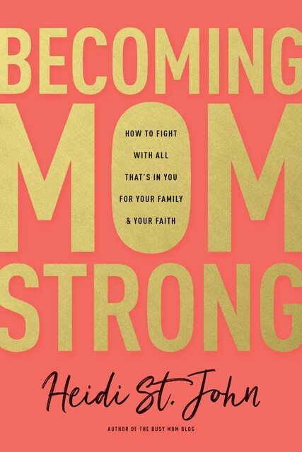 Becoming MomStrong, Heidi St. John