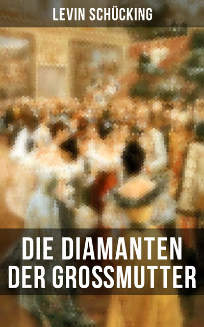 Die Diamanten der Großmutter, Levin Schücking