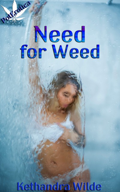 The Need For Weed, Kethandra Wilde