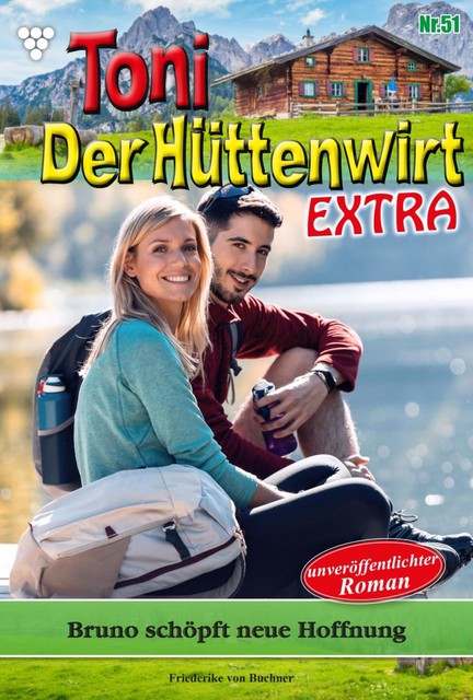 Toni der Hüttenwirt Extra 51 – Heimatroman, Friederike von Buchner