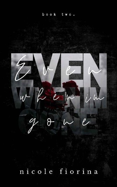 Even When I'm Gone (Stay With Me series Book 2), Nicole Fiorina