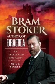 Bram Stoker: Author of Dracula, Neil Storey