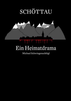 Schöttau – Ein Heimatdrama, Michael Schwingenschlögl