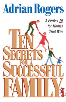 Ten Secrets for a Successful Family, Adrian Rogers