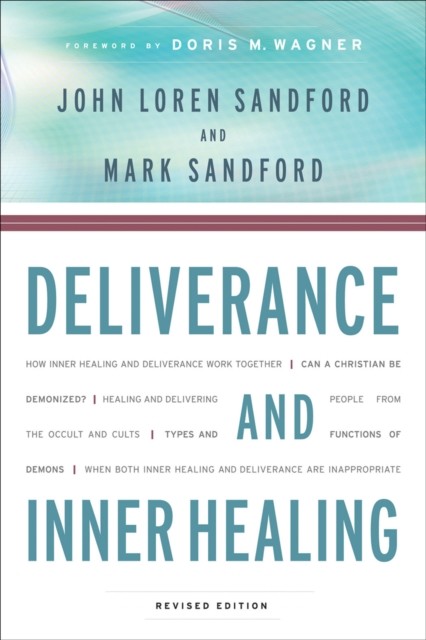 Deliverance and Inner Healing, John Sandford