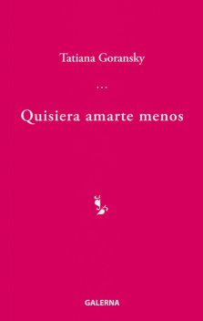 Quisiera amarte menos, Tatiana Goransky