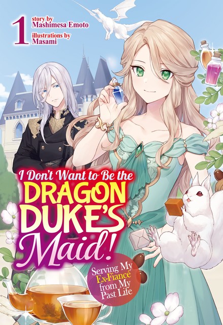 I Don't Want to Be the Dragon Duke's Maid! Serving My Ex-Fiancé from My Past Life: Volume 1, Mashimesa Emoto