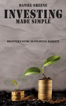 Investing Made Simple, Daniel Greene