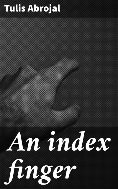 An index finger, Tulis Abrojal