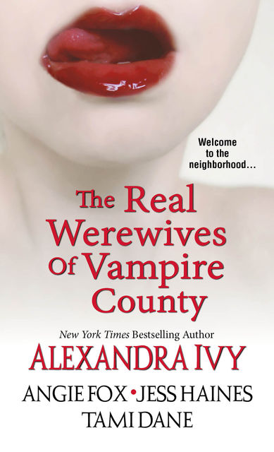 The Real Werewives of Vampire County, Alexandra Ivy, Jess Haines, Tami Dane, Angie Fox
