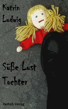 Süße Lust Tochter, Katrin Ludwig