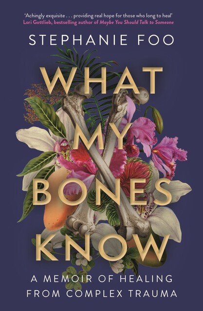 What My Bones Know, Stephanie Foo