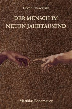 Homo Universalis – Der Mensch im neuen Jahrtausend, Matthias Loderbauer