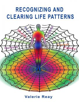 Recognizing and Clearing Life Patterns, Valerie Reay