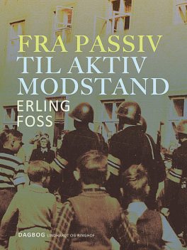 Fra passiv til aktiv modstand, Erling Foss