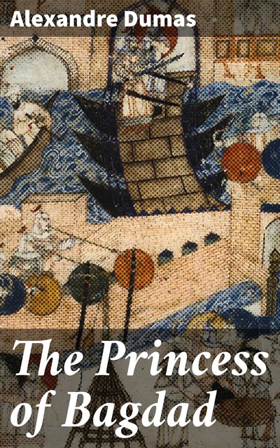 The Princess of Bagdad, Alexander Dumas
