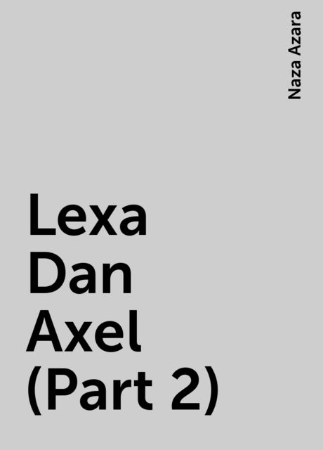 Lexa Dan Axel (Part 2), Naza Azara