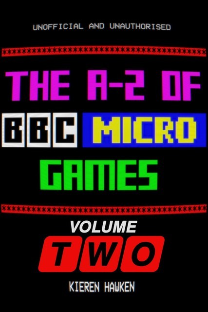 The A-Z of BBC Micro Games: Volume 2, Kieren Hawken